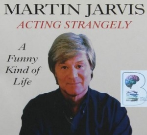 Acting Strangely written by Martin Jarvis performed by Martin Jarvis on Cassette (Abridged)